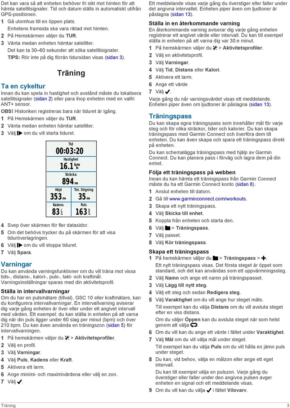 TIPS: Rör inte på dig förrän tidursidan visas (sidan 3).