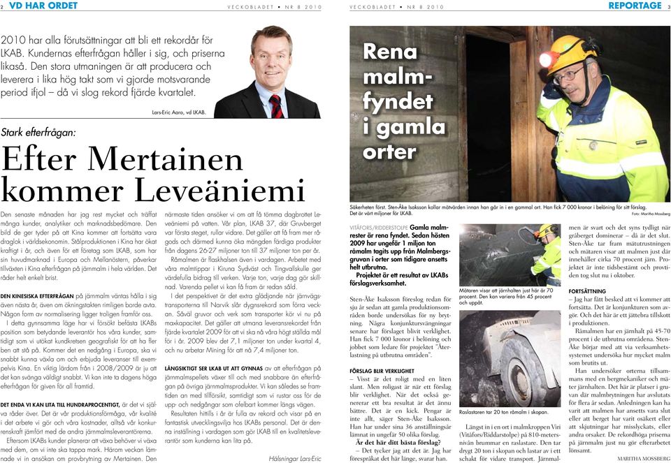 Efter Mertainen kommer Leveäniemi Den senaste månaden har jag rest mycket och träffat många kunder, analytiker och marknadsbedömare.