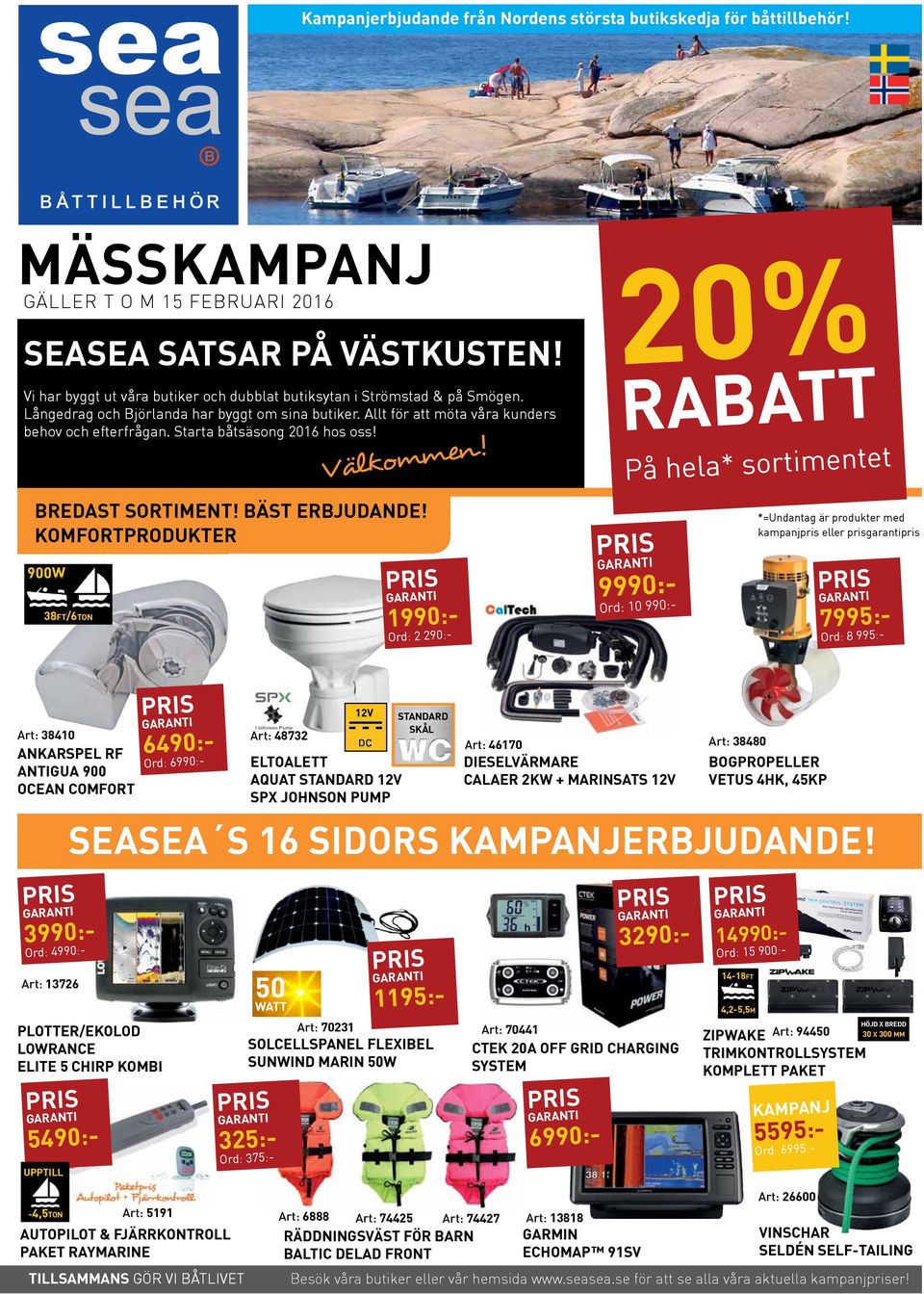 Starta båtsäsong 2016 hos oss! komfortprodukter 900W 38ft/6ton Välkommen!