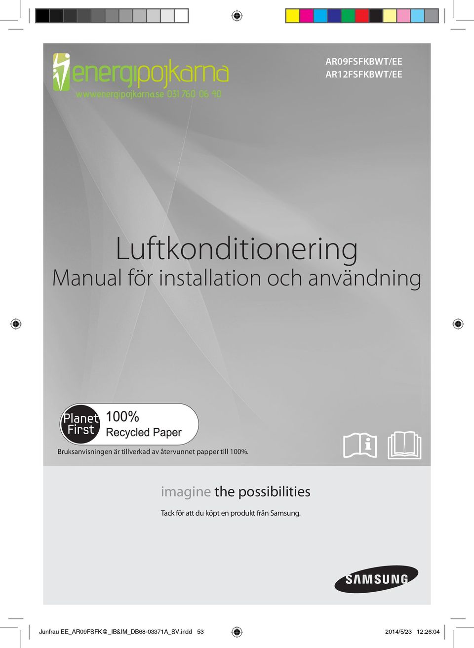 Bruksanvisningen är tillverkad av återvunnet papper till 100%.