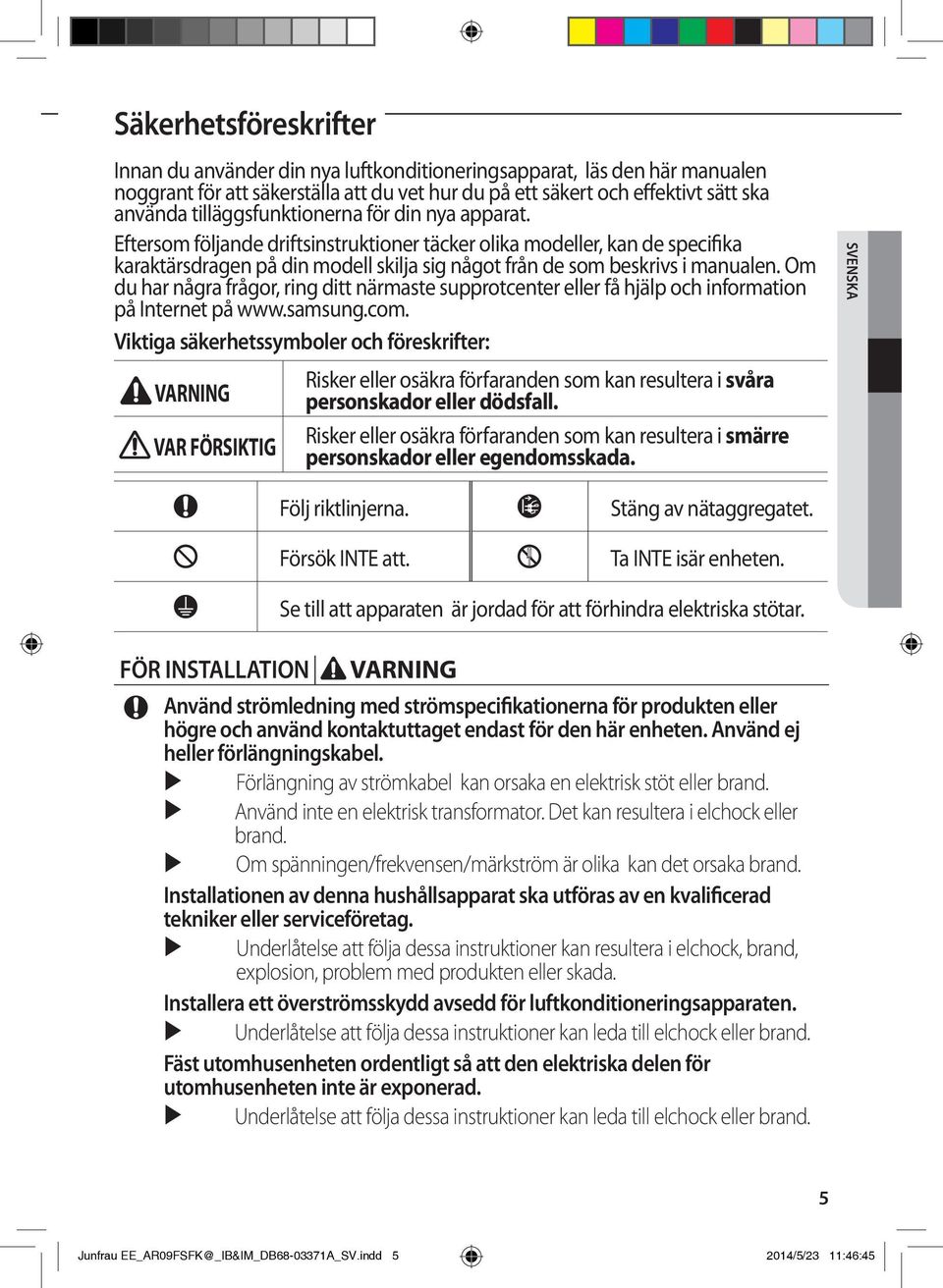 Om du har några frågor, ring ditt närmaste supprotcenter eller få hjälp och information på Internet på www.samsung.com.