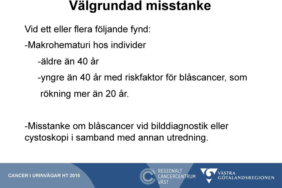 riskfaktor för blåscancer, som rökning mer än 20 år.