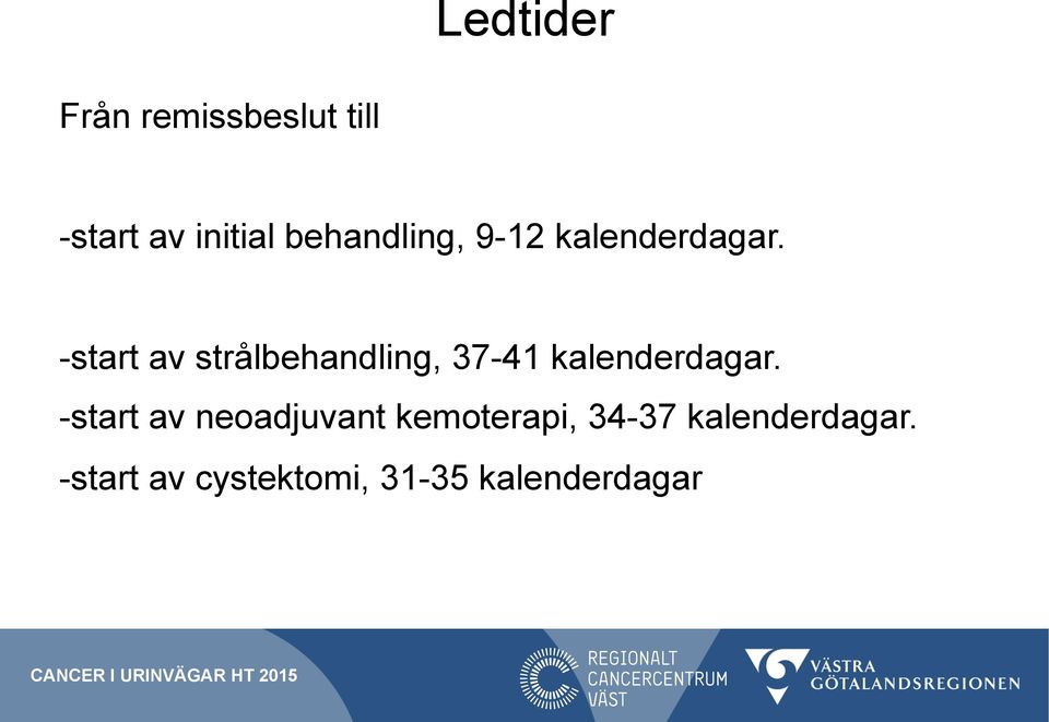 -start av strålbehandling, 37-41 kalenderdagar.