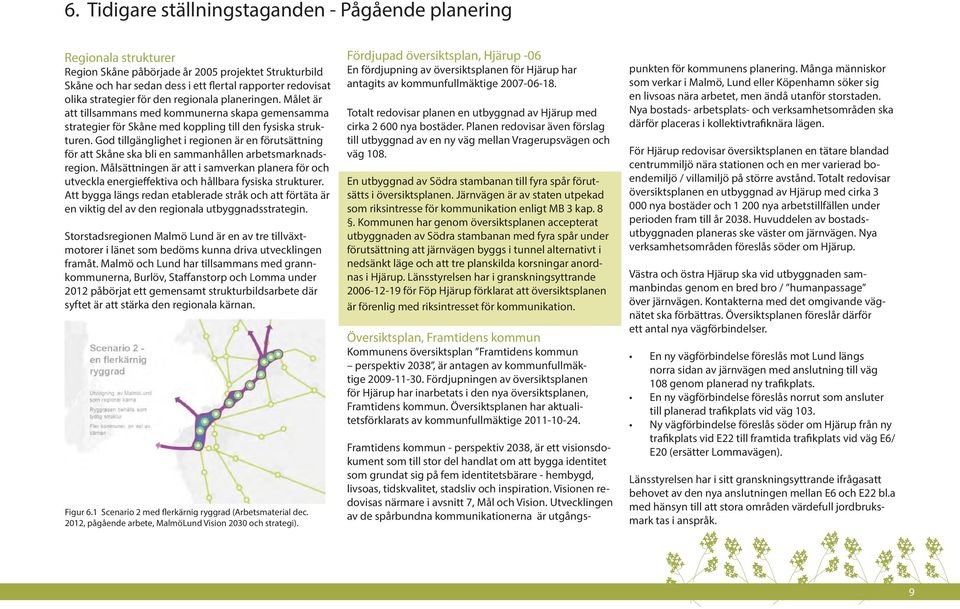 God tillgänglighet i regionen är en förutsättning för att Skåne ska bli en sammanhållen arbetsmarknadsregion.