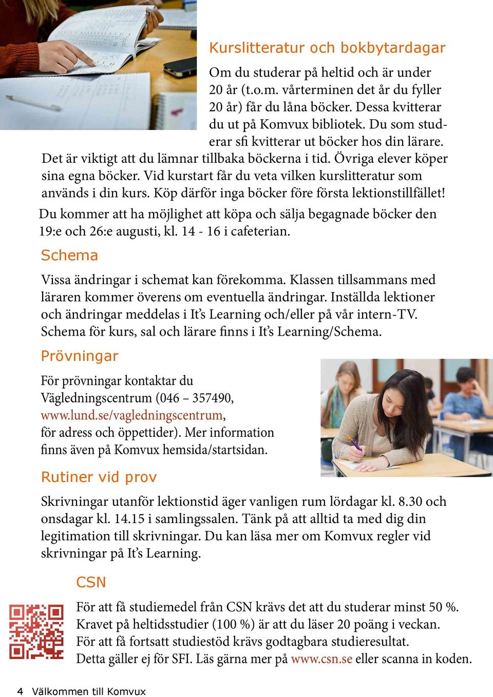 Vid kurstart får du veta vilken kurslitteratur som används i din kurs. Köp därför inga böcker före första lektionstillfället!