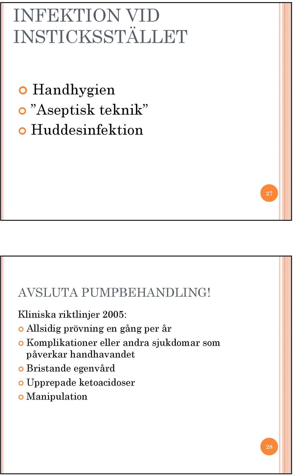 Kliniska riktlinjer 2005: Allsidig prövning en gång per år