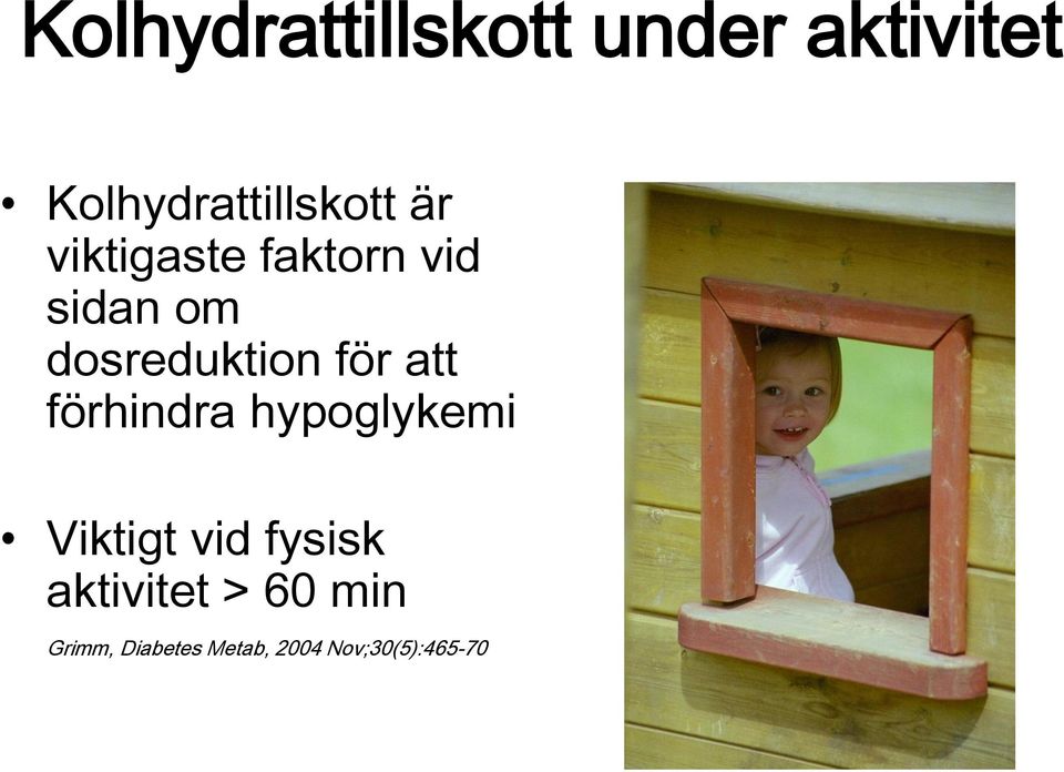 att förhindra hypoglykemi Viktigt vid fysisk