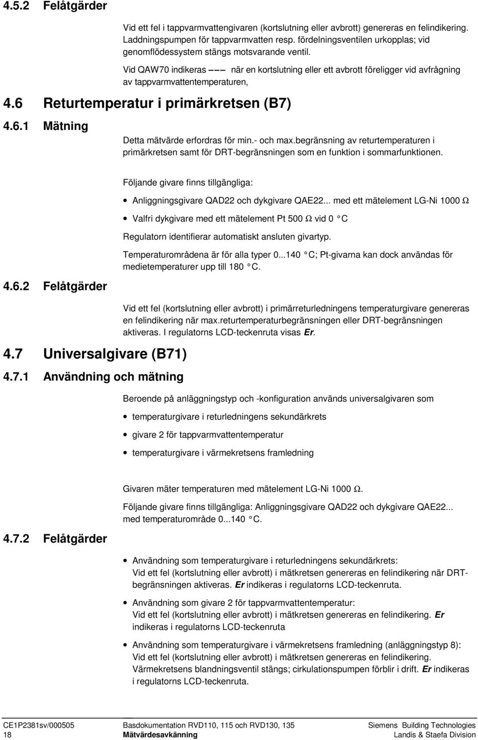 6 Returtemperatur i primärkretsen (B7) 4.6.1 Mätning Detta mätvärde erfordras för min.- och max.