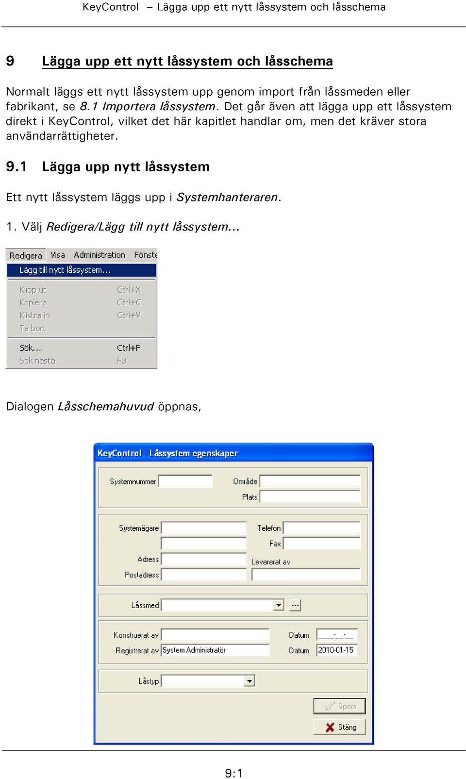 Det går även att lägga upp ett låssystem direkt i KeyControl, vilket det här kapitlet handlar om, men det kräver