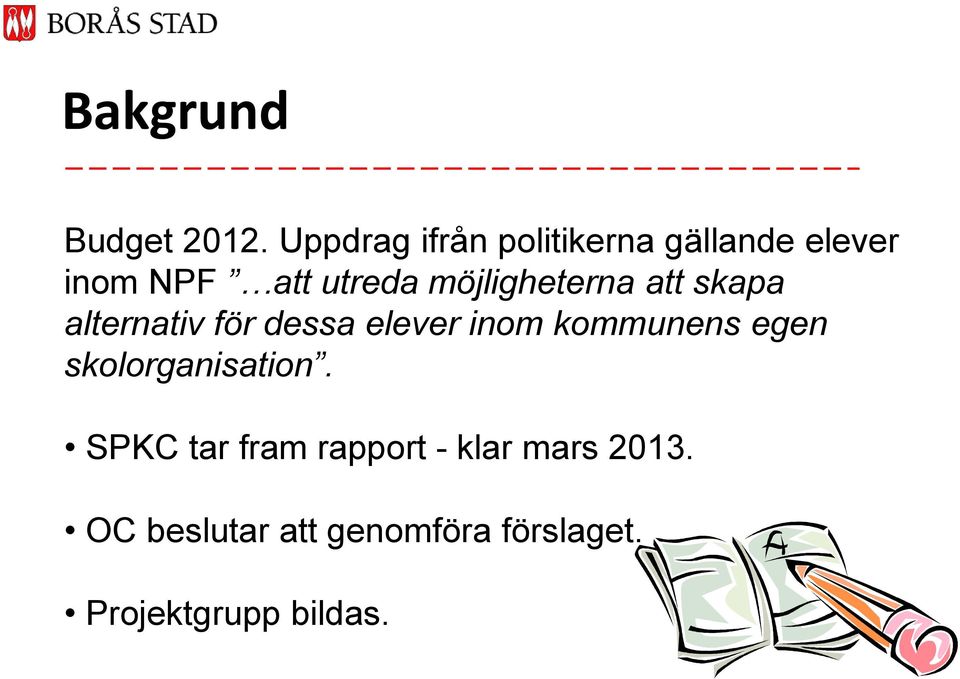 möjligheterna att skapa alternativ för dessa elever inom kommunens