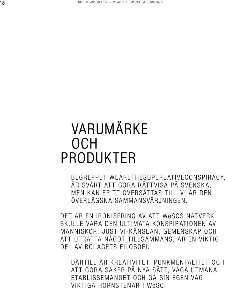 DET ÄR EN IRONISERING AV ATT WeSC S N ÄT V ERK SKULLE VARA DEN ULTIMATA KONSPIRATIONEN AV MÄNNISKOR.