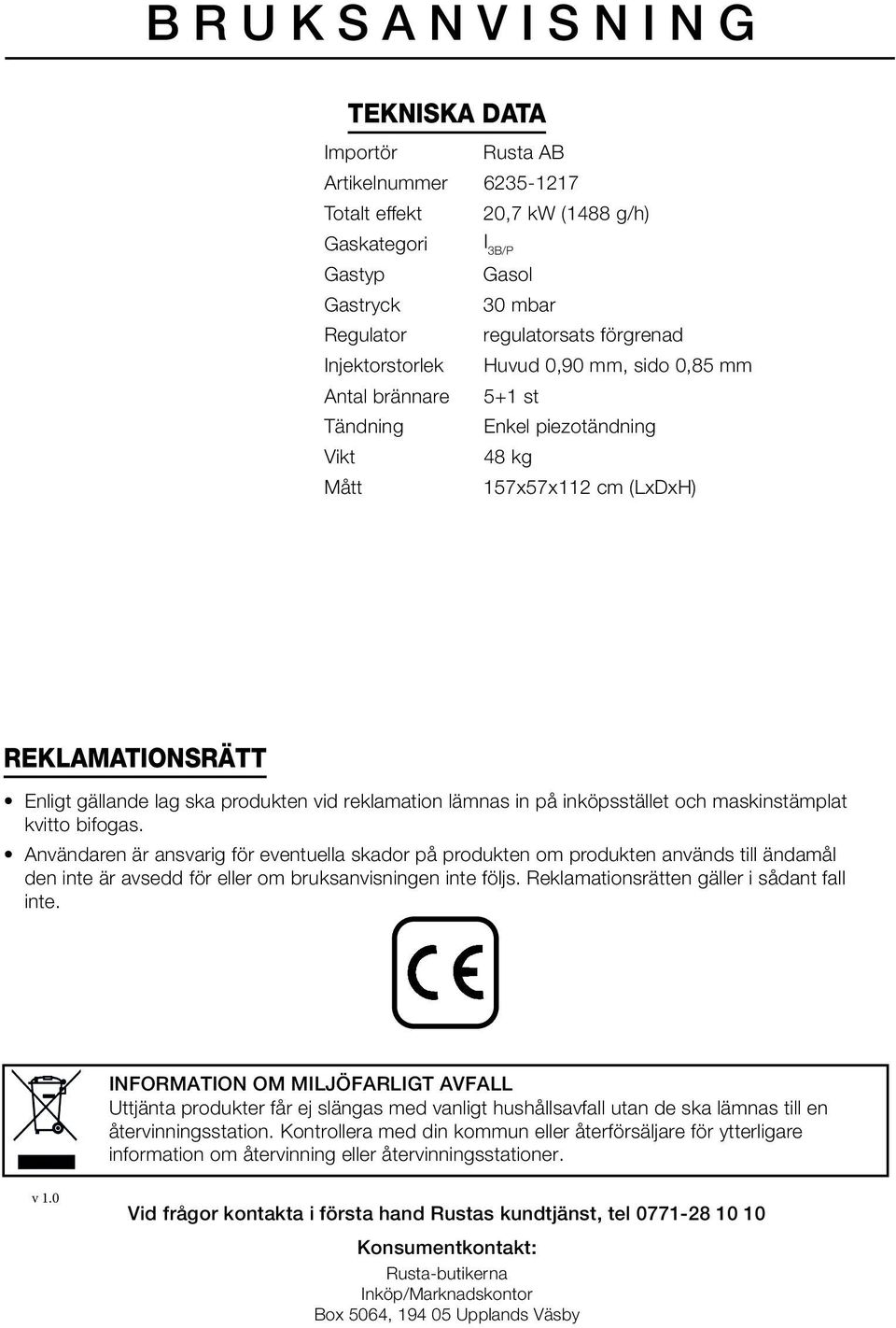 lämnas in på inköpsstället och maskinstämplat kvitto bifogas.