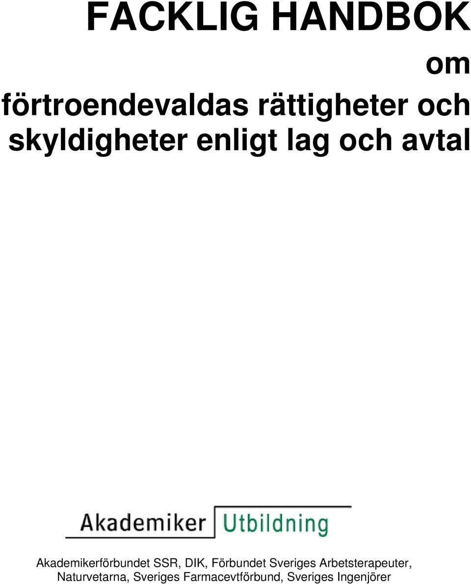 SSR, DIK, Förbundet Sveriges Arbetsterapeuter,