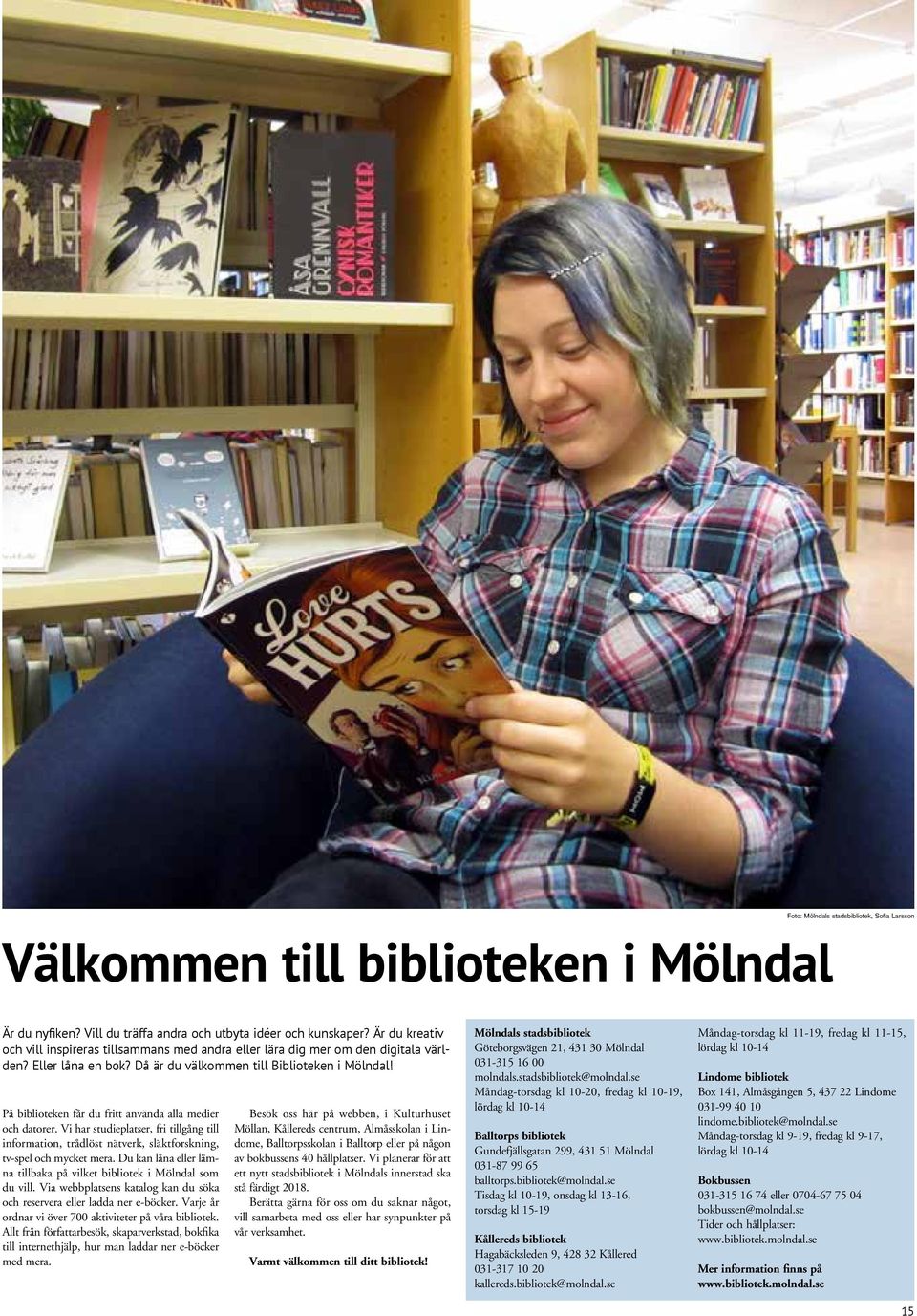 På biblioteken får du fritt använda alla medier och datorer. Vi har studieplatser, fri tillgång till information, trådlöst nätverk, släktforskning, tv-spel och mycket mera.