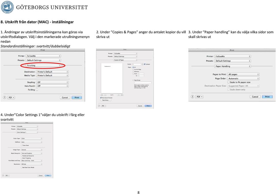 Välj i den markerade utrullningsmenyn nedan Standardinställningar: svartvitt/dubbelsidigt 2.