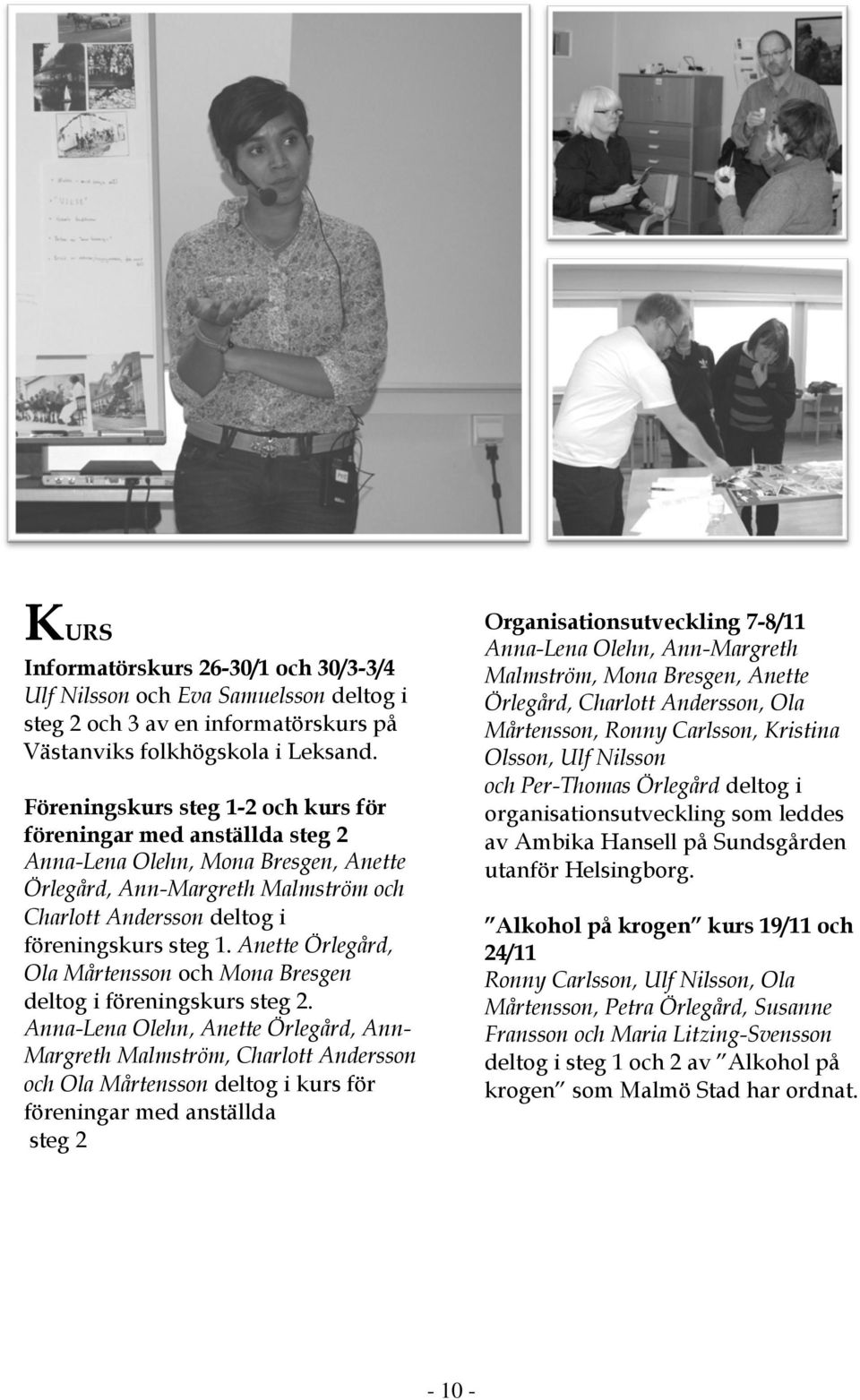 Anette Örlegård, Ola Mårtensson och Mona Bresgen deltog i föreningskurs steg 2.