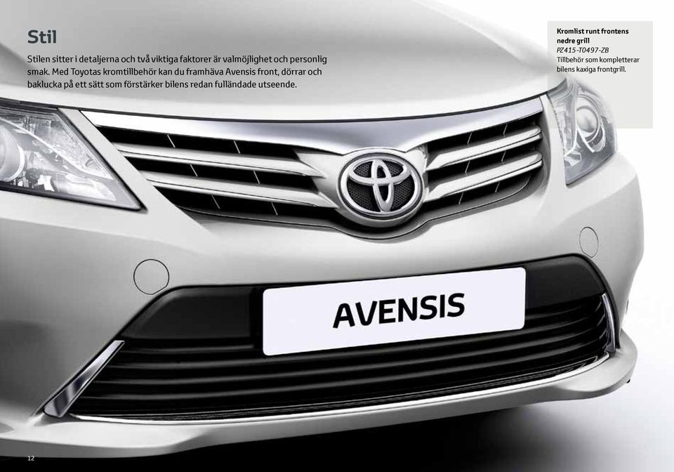 Med Toyotas kromtillbehör kan du framhäva Avensis front, dörrar och baklucka på ett