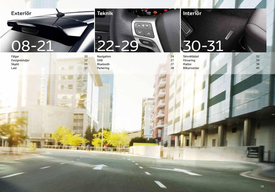 Navigation 24 DAB 27 Bluetooth 27 Parkering 28
