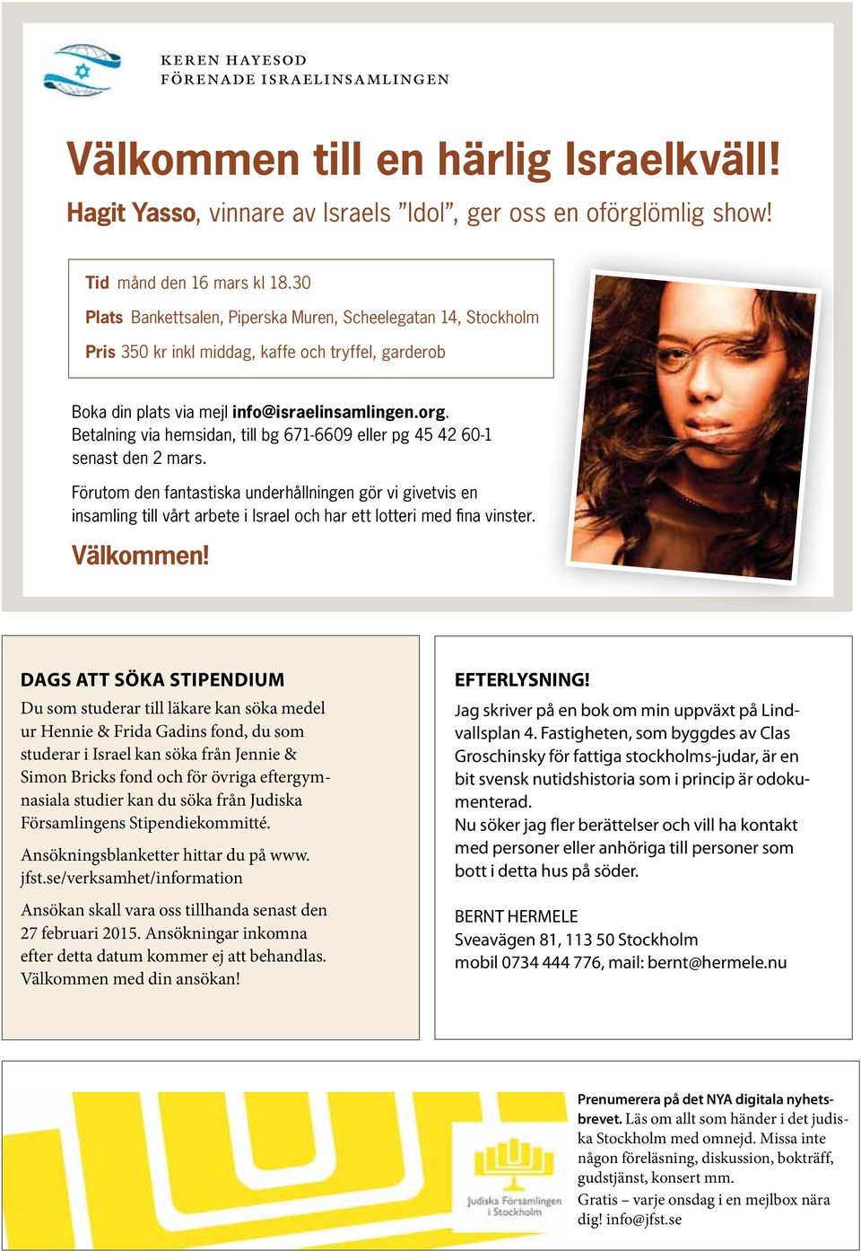 Betalning via hemsidan, till bg 671-6609 eller pg 45 42 60-1 senast den 2 mars.