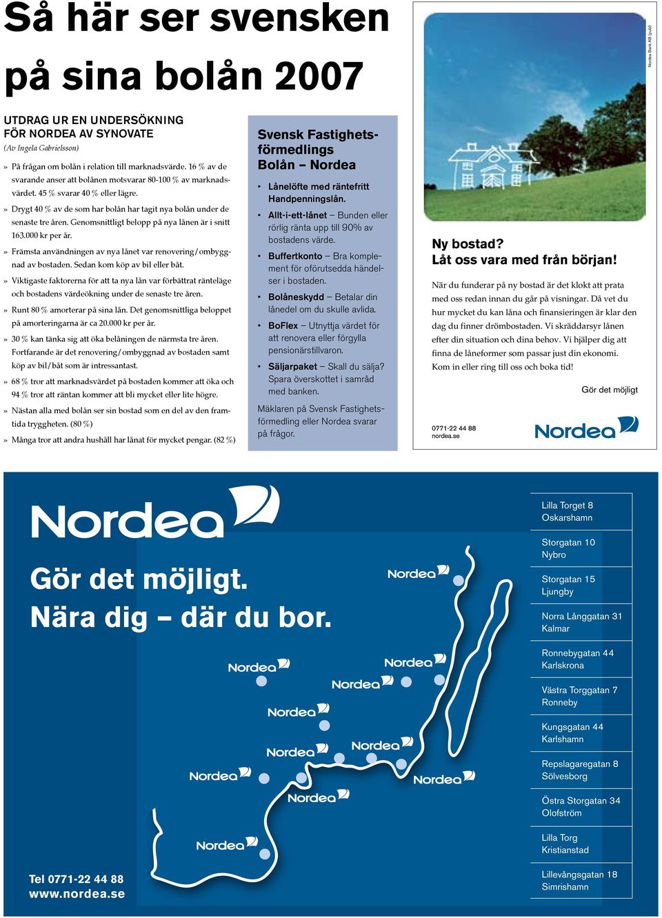 Genomsnittligt belopp på nya lånen är i snitt 163.000 kr per år.» Främsta användningen av nya lånet var renovering/ombyggnad av bostaden. Sedan kom köp av bil eller båt.