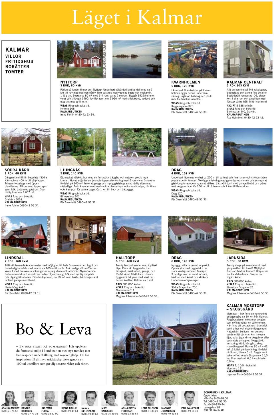 Idyllisk tomt om 2 950 m² med snickarbod, vedbod och uteplats med grill m.m. Nyttorp 108. Irene Fohlin 0480-42 53 34.