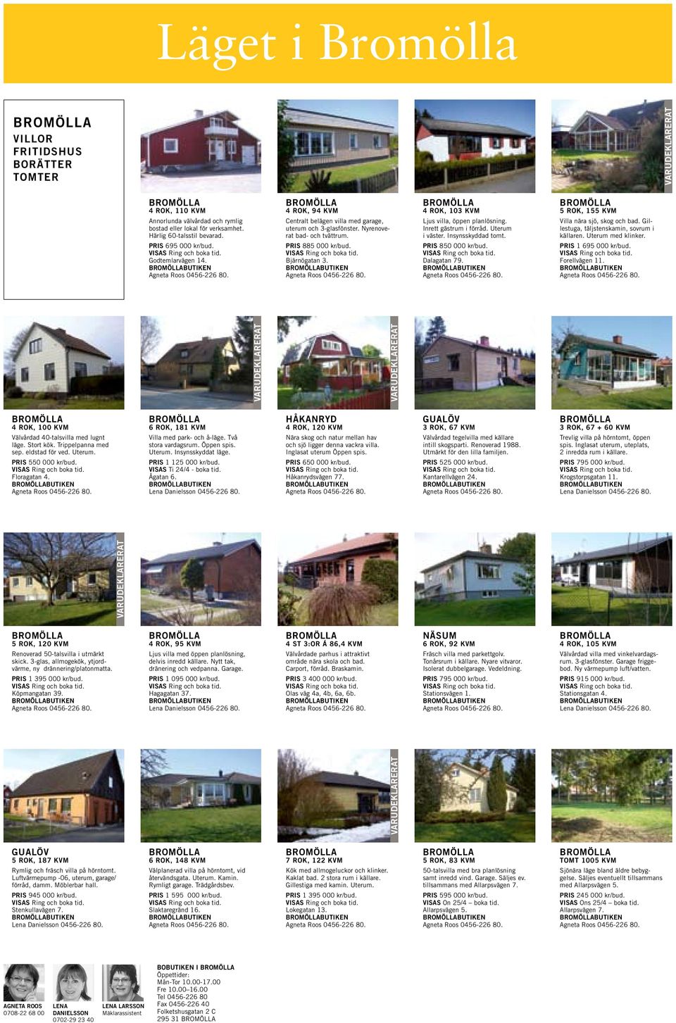 Inrett gästrum i förråd. Uterum i väster. Insynsskyddad tomt. PRIS 850 000 kr/bud. Dalagatan 79. 5 ROK, 155 KVM Villa nära sjö, skog och bad. Gillestuga, täljstenskamin, sovrum i källaren.