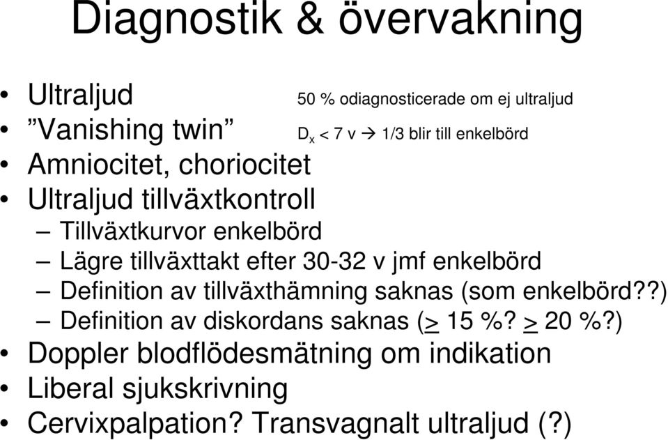 30-32 v jmf enkelbörd Definition av tillväxthämning saknas (som enkelbörd?