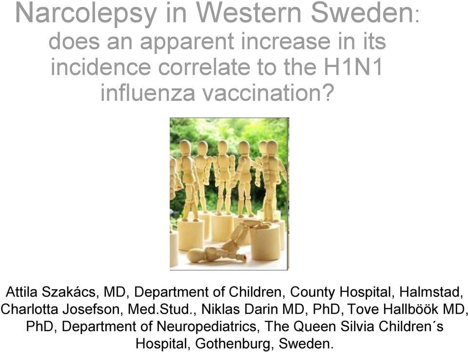 Attila Szakács, MD, Department of Children, County Hospital, Halmstad, Charlotta
