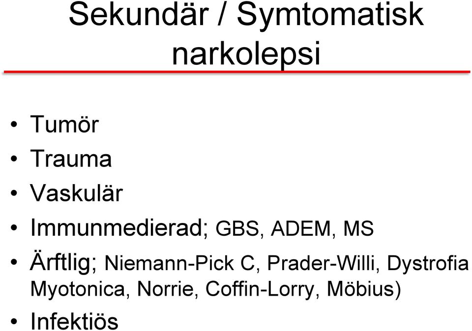 Ärftlig; Niemann-Pick C, Prader-Willi,