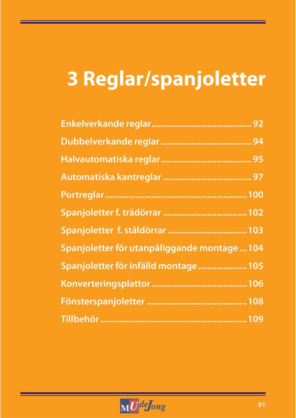 ..100 Spanjoletter f. trädörrar...102 Spanjoletter f. ståldörrar.