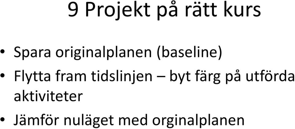 fram tidslinjen byt färg på utförda