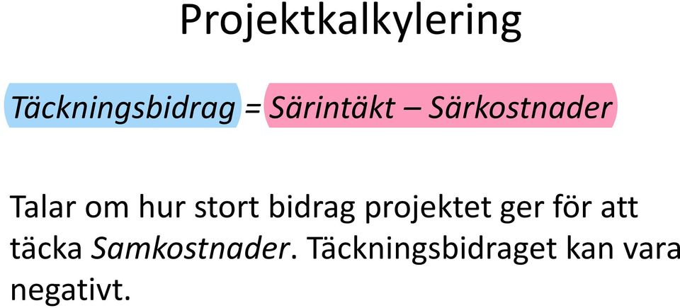 stort bidrag projektet ger för att täcka
