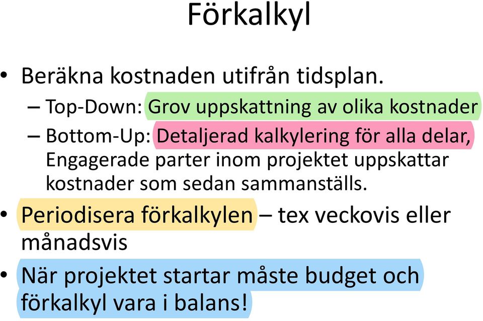 alla delar, Engagerade parter inom projektet uppskattar kostnader som sedan