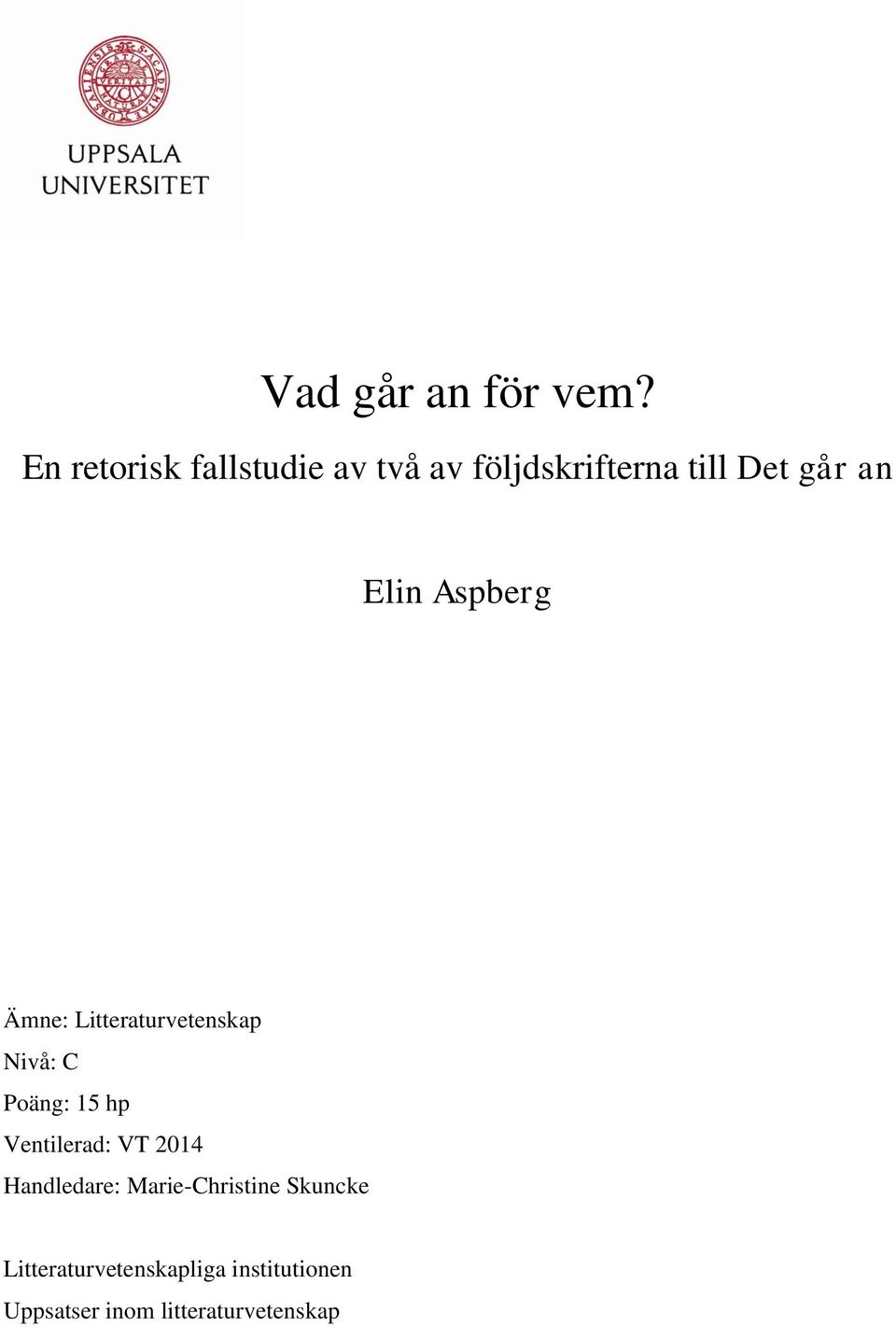Elin Aspberg Ämne: Litteraturvetenskap Nivå: C Poäng: 15 hp