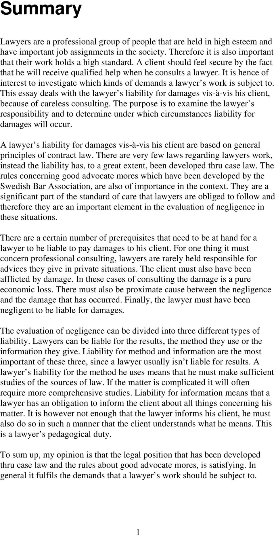 This essay deals with the lawyer s liability for damages vis-à-vis his client, because of careless consulting.