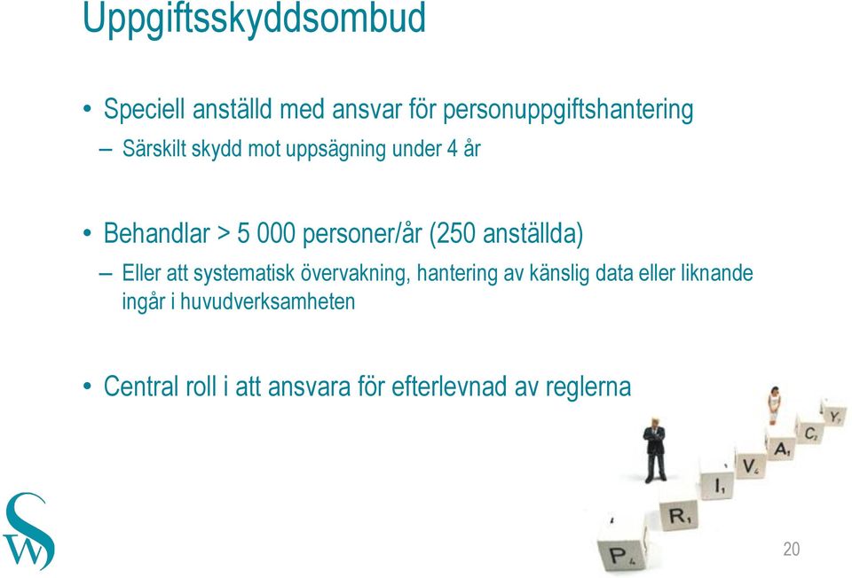 anställda) Eller att systematisk övervakning, hantering av känslig data eller