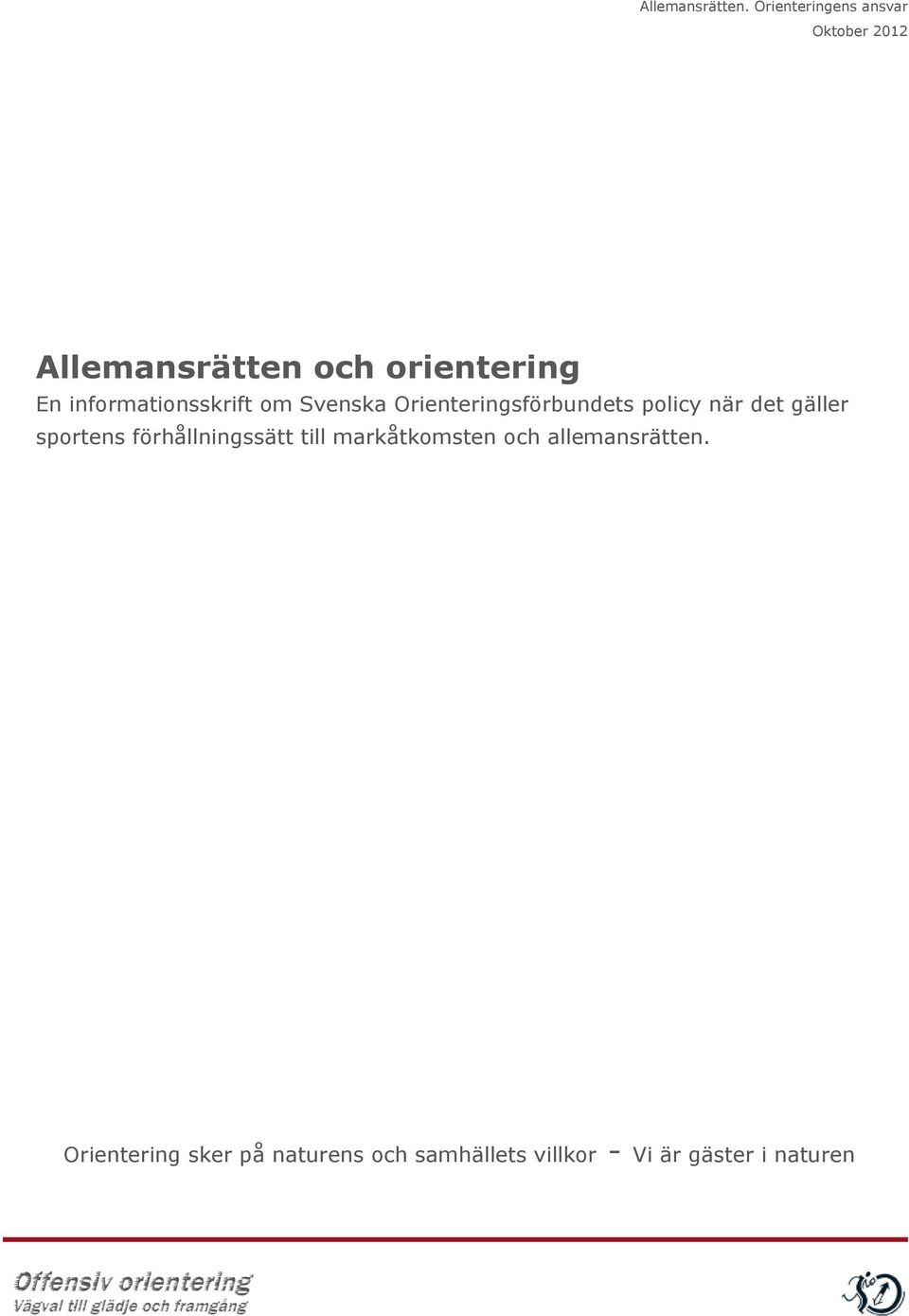 om Svenska Orienteringsförbundets policy när det gäller sportens förhållningssätt till