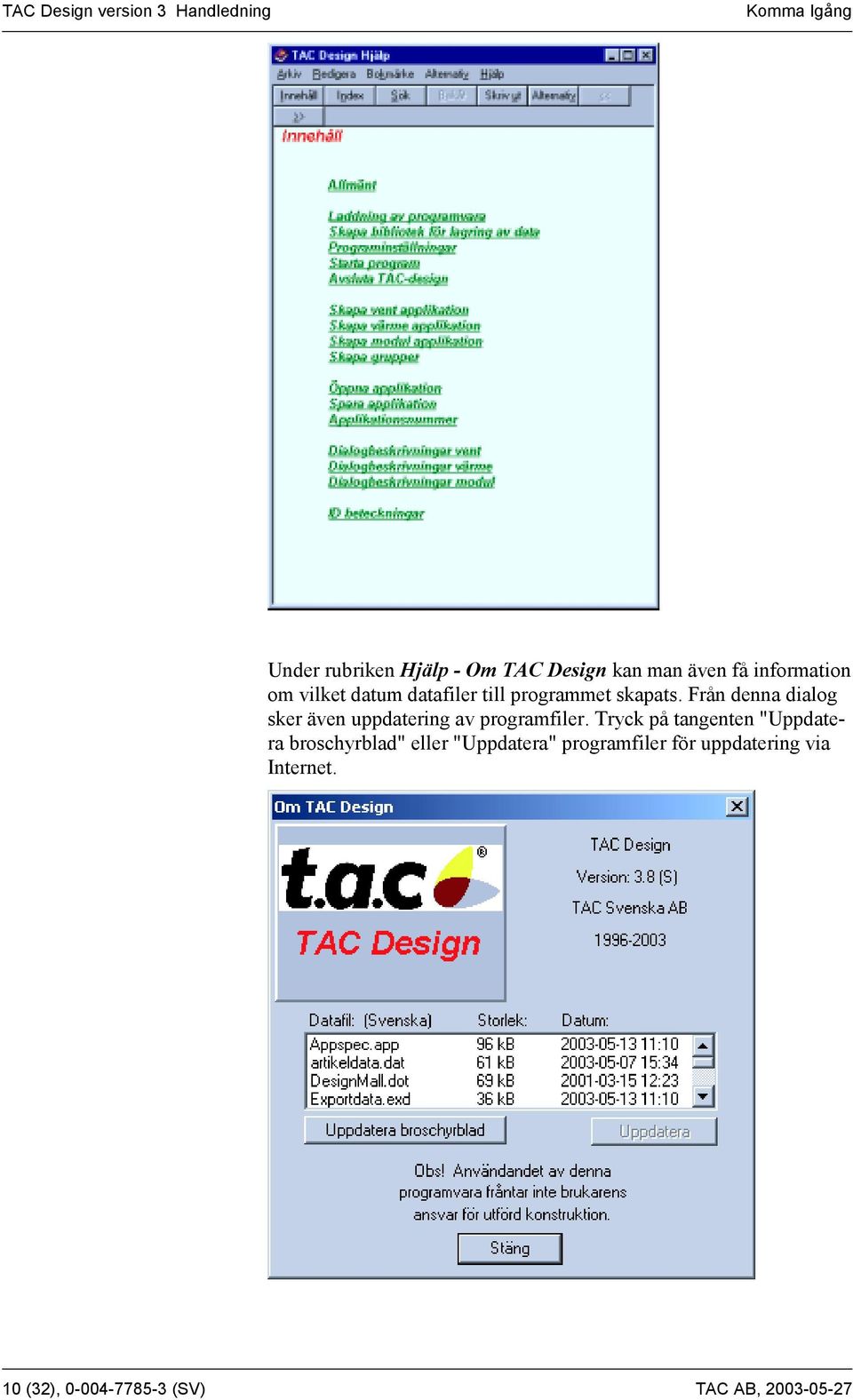 Från denna dialog sker även uppdatering av programfiler.