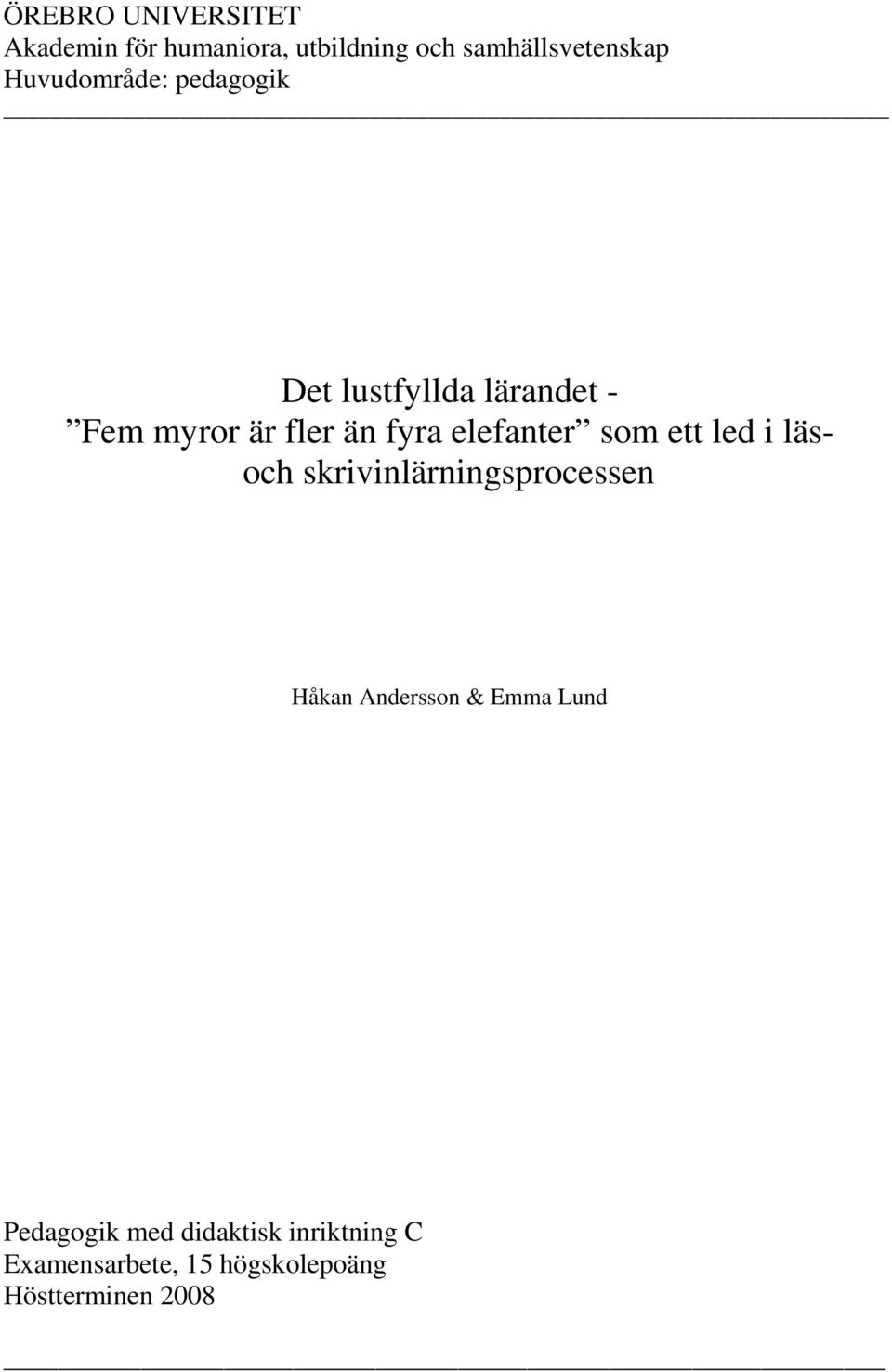 elefanter som ett led i läsoch skrivinlärningsprocessen Håkan Andersson & Emma