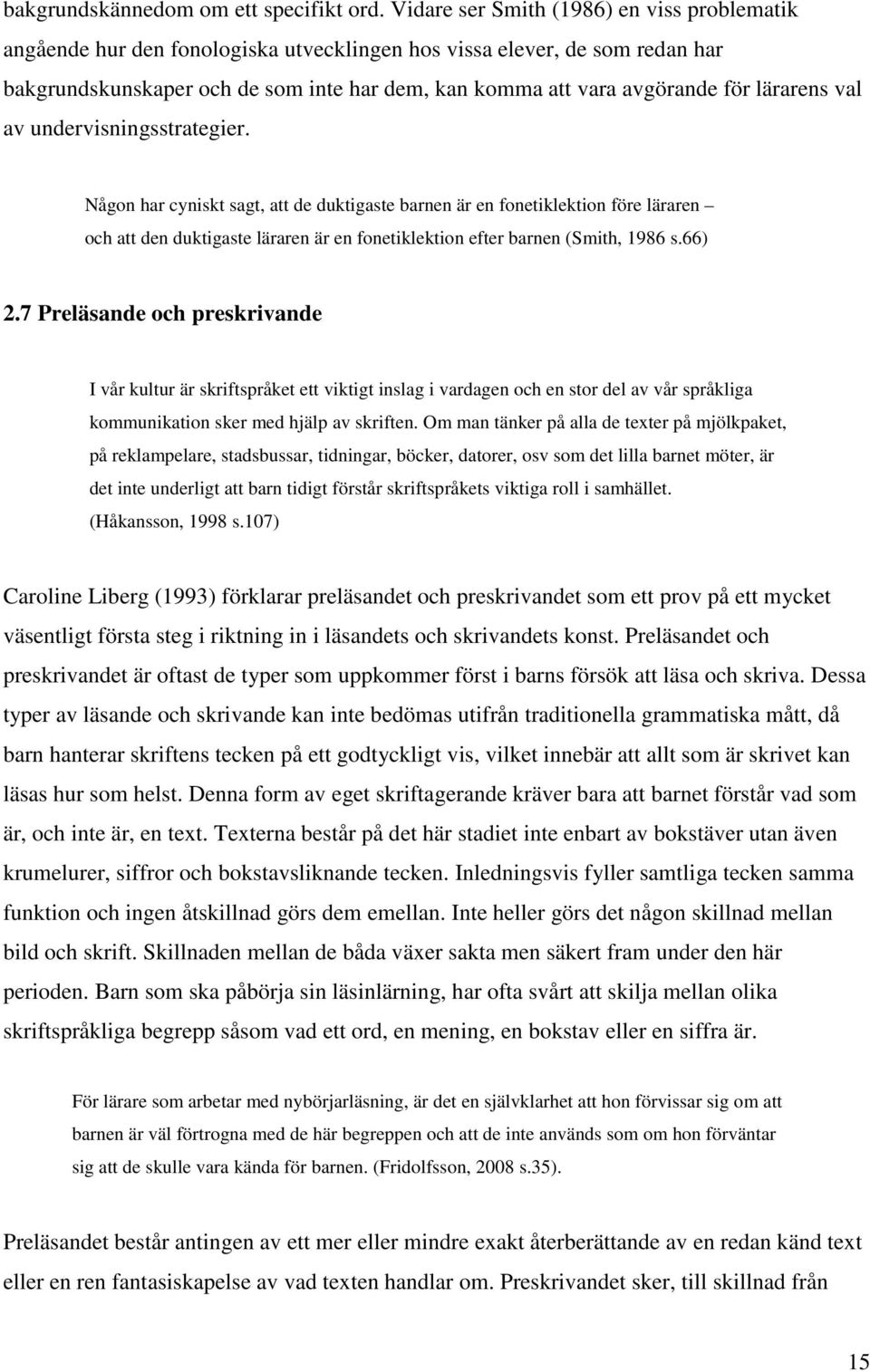 lärarens val av undervisningsstrategier.