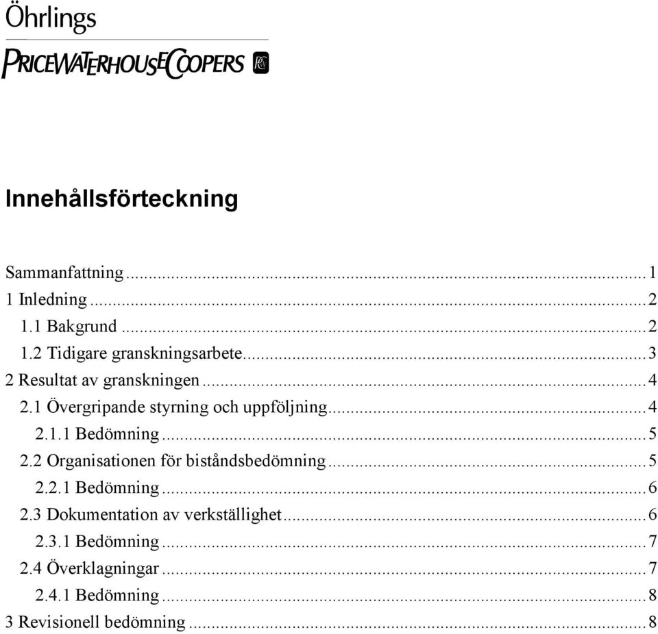 ..5 2.2 Organisationen för biståndsbedömning...5 2.2.1 Bedömning...6 2.