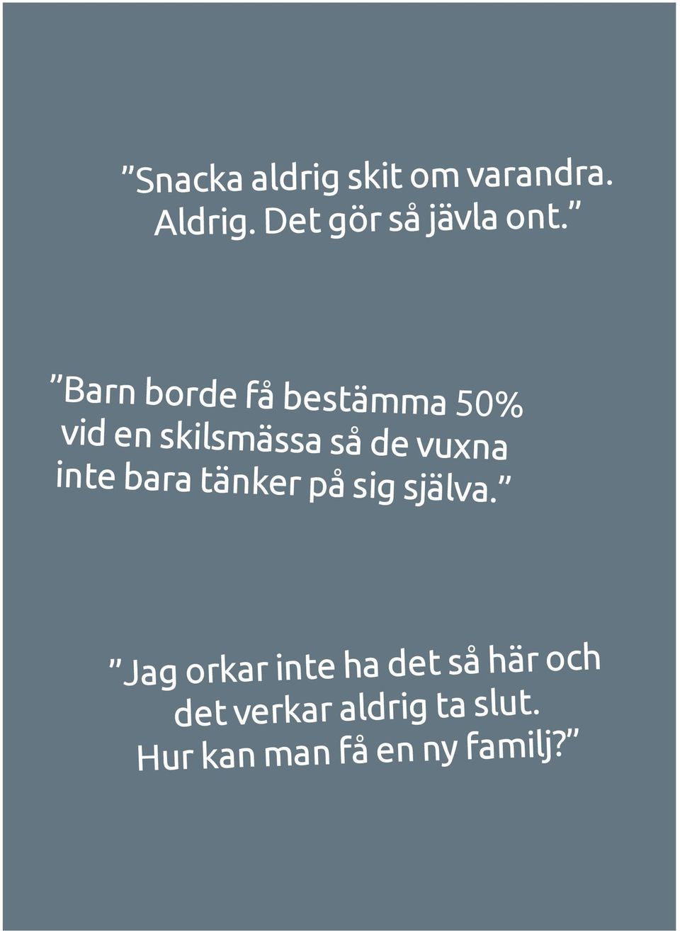 Barn borde få bestämma 50% vid en skilsmässa så de vuxna