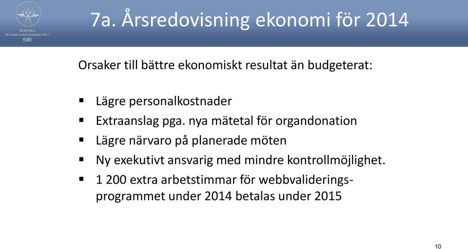 nya mätetal för organdonation Lägre närvaro på planerade möten Ny exekutivt