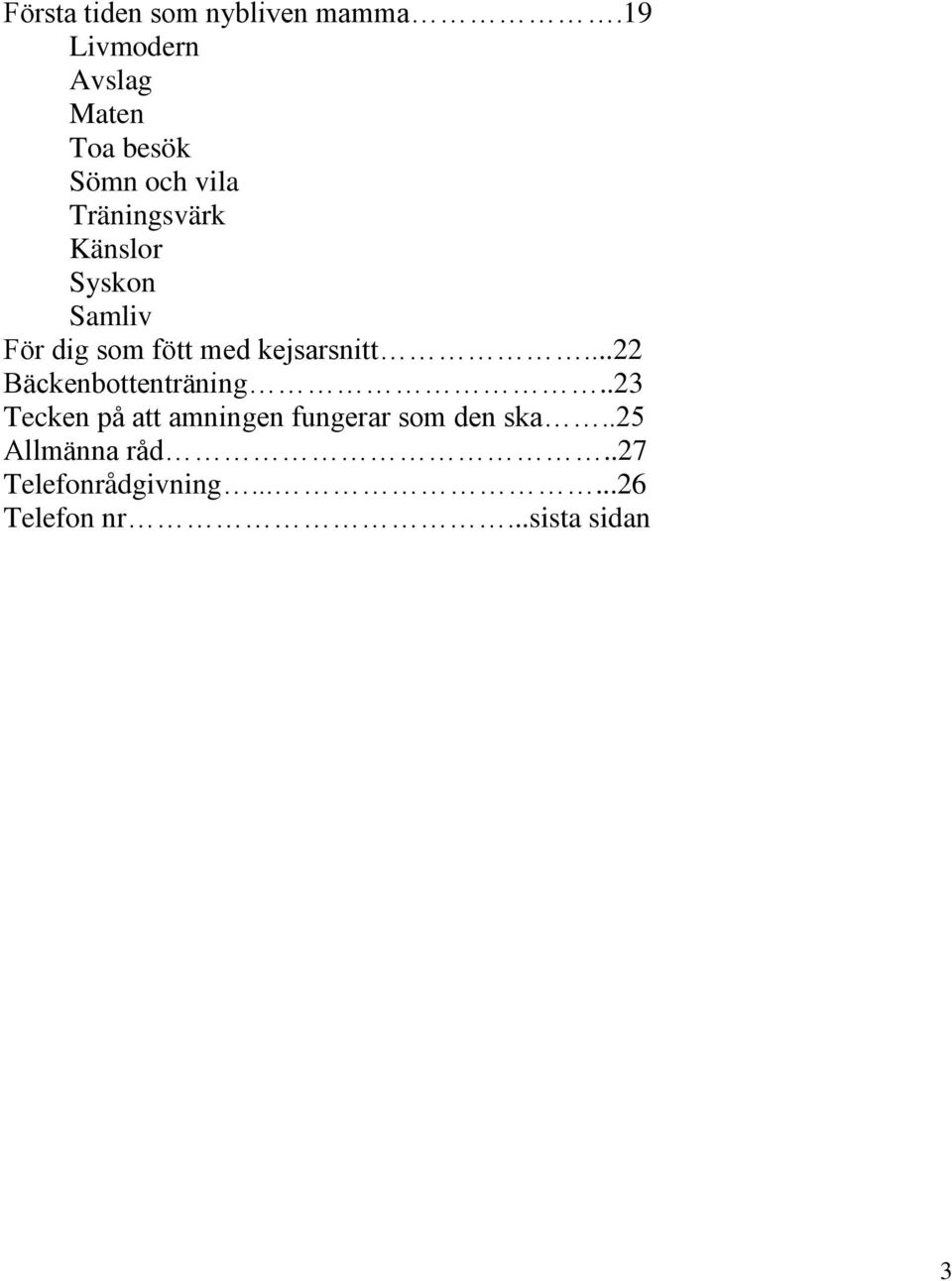 Syskon Samliv För dig som fött med kejsarsnitt...22 Bäckenbottenträning.