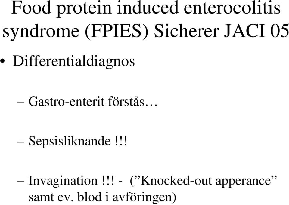 Gastro-enterit förstås Sepsisliknande!