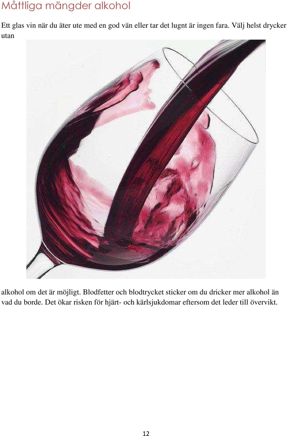 Blodfetter och blodtrycket sticker om du dricker mer alkohol än vad du borde.