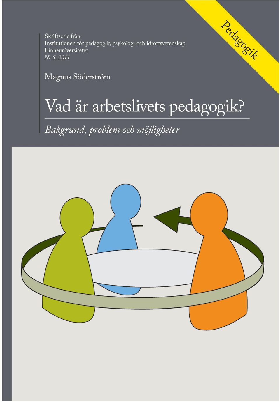 Nr 5, 2011 Pedagogik Magnus Söderström Vad är