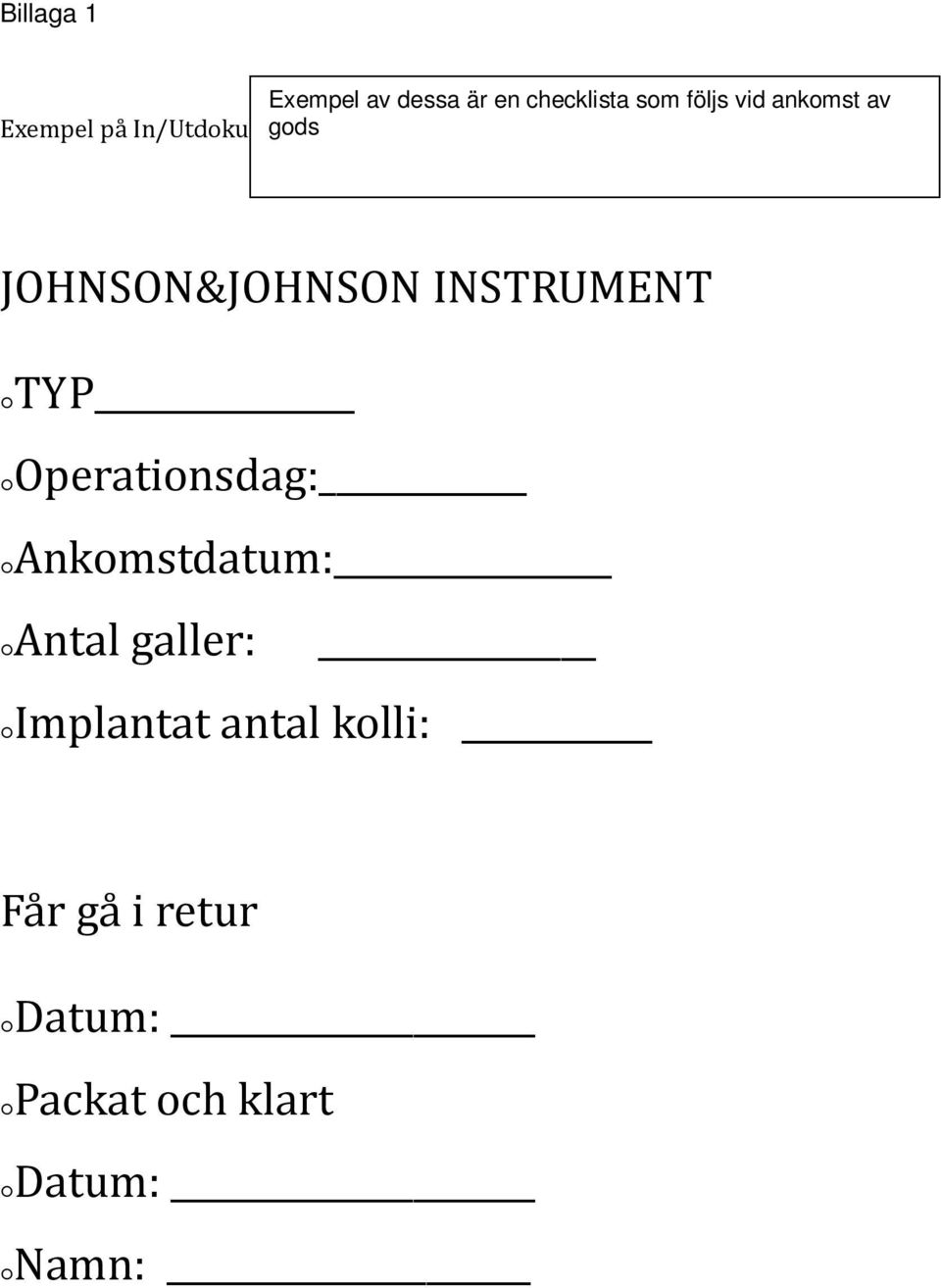 INSTRUMENT TYP Operationsdag: Ankomstdatum: Antal galler: