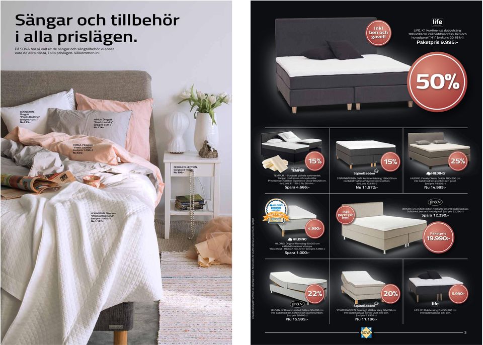 Örngott Fresh Laundry (ord.pris 349:-) Nu 174:- HIMLA. Påslakan Fresh Laundry (ord.pris 1.290:-) Sängbord Nova Nu 995:- 15% TEMPUR. 15% rabatt på hela sortimentet. Sängar, madrasser och sovkuddar.