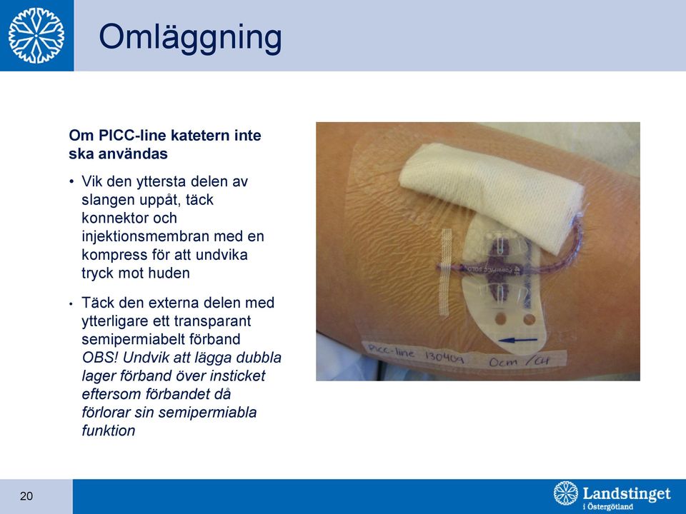 externa delen med ytterligare ett transparant semipermiabelt förband OBS!